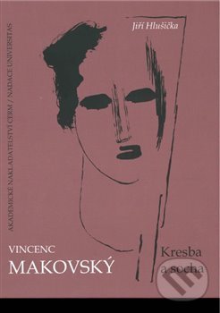 Kniha: Vincenc Makovský: Kresba a socha (Jiří Hlušička)