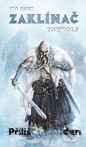 Levně Zaklínač Torwolf 2 (Příliš chladný den) - Ivo Hury - kniha z kategorie Sci-fi a fantasy