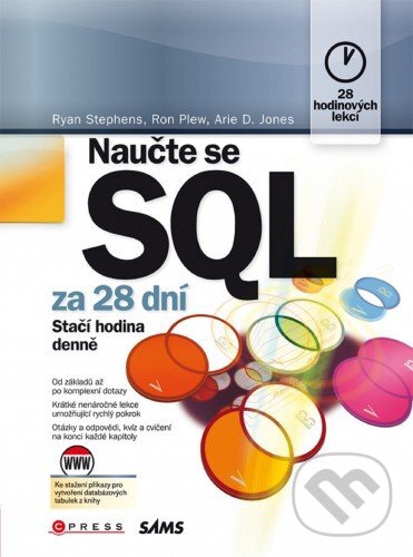 E-kniha: Naučte se SQL za 28 dní (Arie D. Jones, Ron Plew a Ryan Stephens). Computer Press, 2014