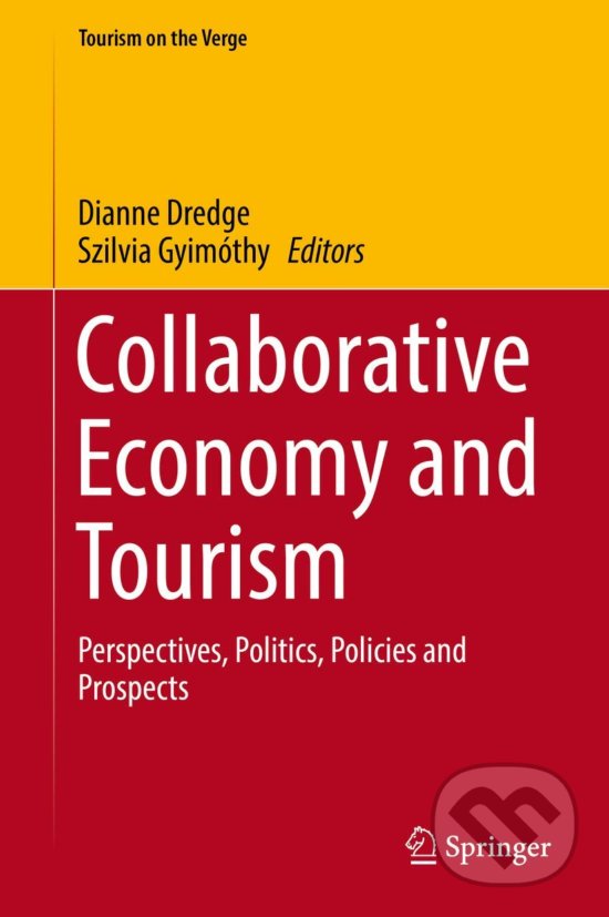Collaborative Economy and Tourism - Dianne Dredge (Editor), Szilvia Gyimóthy (Editor), Springer Verlag, 2017