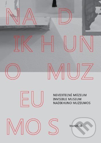 Levně Neviditeľné múzeum / Invisible Museum / Nadikhuno muzeumos - kniha z kategorie Teória umenia