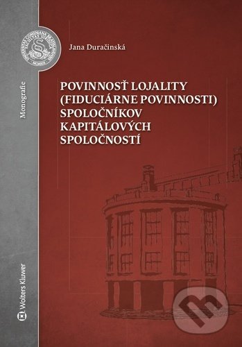 Levně Povinnosť lojality (fiduciárne povinnosti) spoločníkov kapitálových spoločností - kniha z kategorie Obchodné právo
