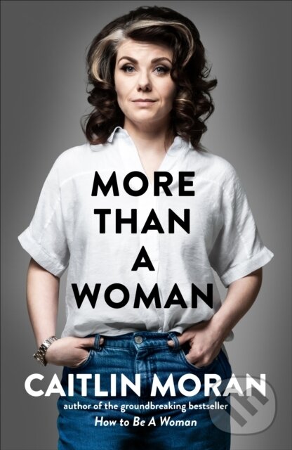 Kniha: More Than a Woman (Caitlin Moran). Ebury, 2020