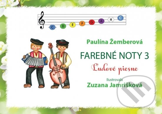 Levně Farebné noty 3 - Ľudové piesne - Paulína Žemberová, Zuzana Jamrišková (ilustrátor) - kniha z kategorie Hudba