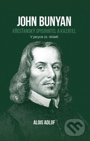 Levně John Bunyan (Křesťanský spisovatel a kazatel) - Alois Adlof - kniha z kategorie Životopisy