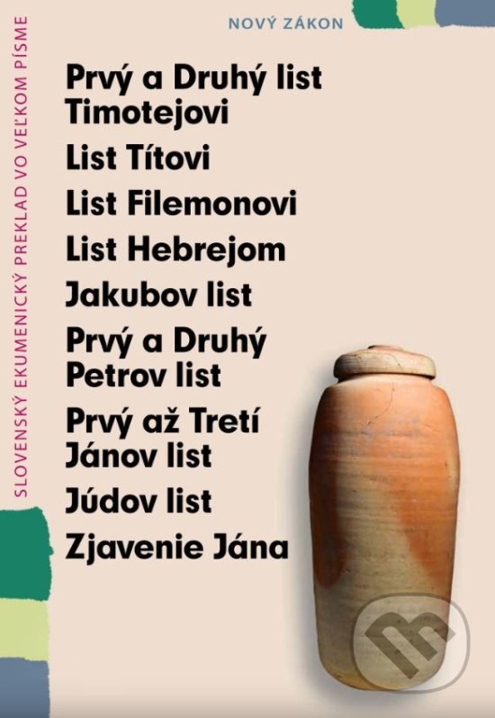 Levně Prvý a Druhý list Timotejovi, List Títovi, List Filemonovi, List Hebrejom, Jakubov list, Prvý a Druhý Petrov list, Prvý až Tretí Jánov list, Júdov…