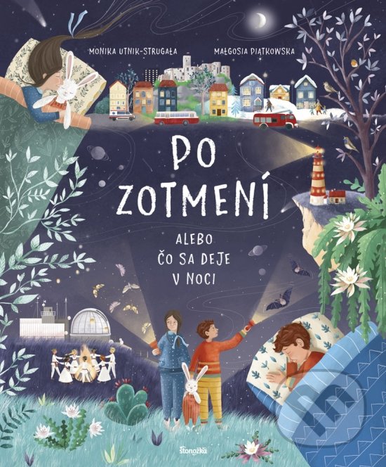 Levně Po zotmení (Alebo čo sa deje v noci) - Monika Utnik-Strugała, Małgosia Piątkowska - kniha z kategorie Naučné knihy
