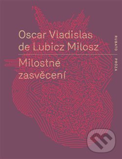 Levně Milostné zasvěcení - Oscar Vladislav de Lubicz-Milosz - kniha z kategorie Romantické