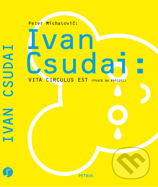 Levně Ivan Csudai: Vita Circulus Est (Práce na papieri) - Peter Michalovič - kniha z kategorie Maliarstvo a sochárstvo