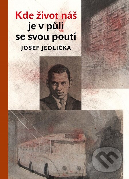 E-kniha: Kde život náš je v půli se svou poutí (Josef Jedlička). Karolinum, 2019
