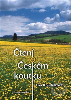 Levně Čtení o Českém koutku - Eva Koudelková - kniha z kategorie História