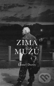 Levně Zima mužů - Lionel Duroy - kniha z kategorie Beletria
