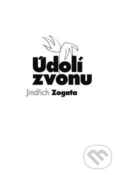 Levně Údolí zvonu - Jindřich Zogata - kniha z kategorie Poézia