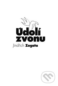 Údolí zvonu - Jindřich Zogata, Sojnek, 2020