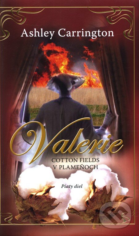 Kniha: Valerie - Cotton Fields v plameňoch (piaty diel) (Ashley Carrington). NOXI, 2009