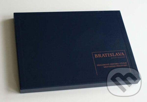 Levně Bratislava - minulosť a budúcnosť (Prelomové obdobia vývoja mestského priestoru)