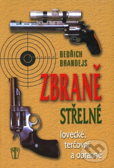 Kniha: Střelné zbraně (Bedřich Brandejs). Naše vojsko CZ, 2009