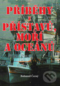 Příběhy z přístavů, moří a oceánů - Bohumil Černý, Akcent, 2009