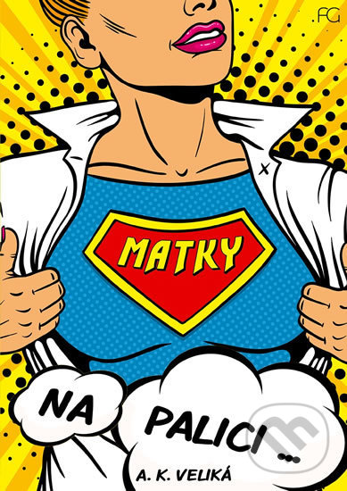 Levně Matky na palici - Alexandra K. Veliká - kniha z kategorie Beletria