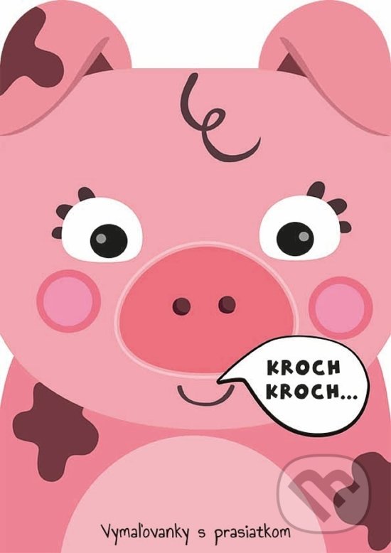 Levně Vymaľovanky s prasiatkom KROCH, KROCH... - kniha z kategorie Pre deti