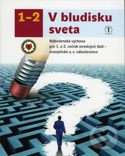 Levně V bludisku sveta 1. a 2. ročník SŠ evanjelická náboženská výchova - kniha z kategorie Gymnázia