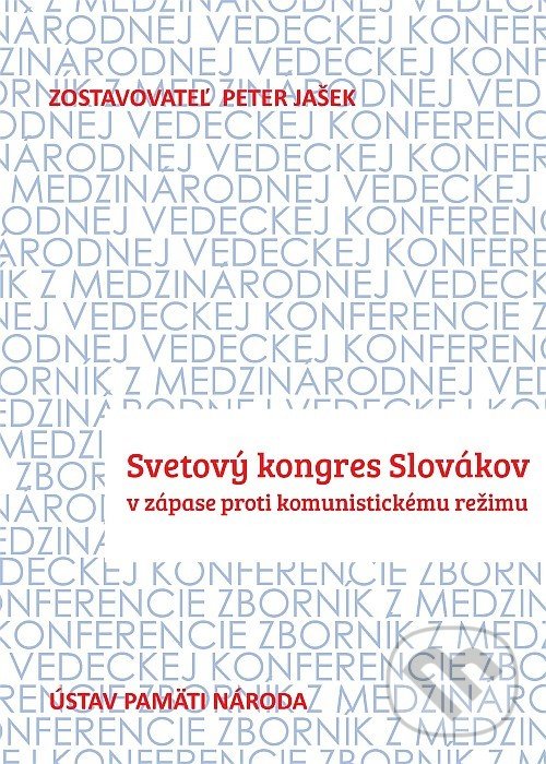 Svetový kongres Slovákov - Peter Jašek, Ústav pamäti národa, 2018