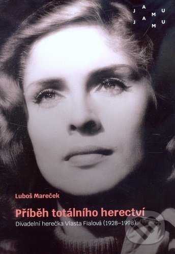 Levně Příběh totálního herectví (Divadelní herečka Vlasta Fialová (1928-1998)) - kniha z kategorie Film