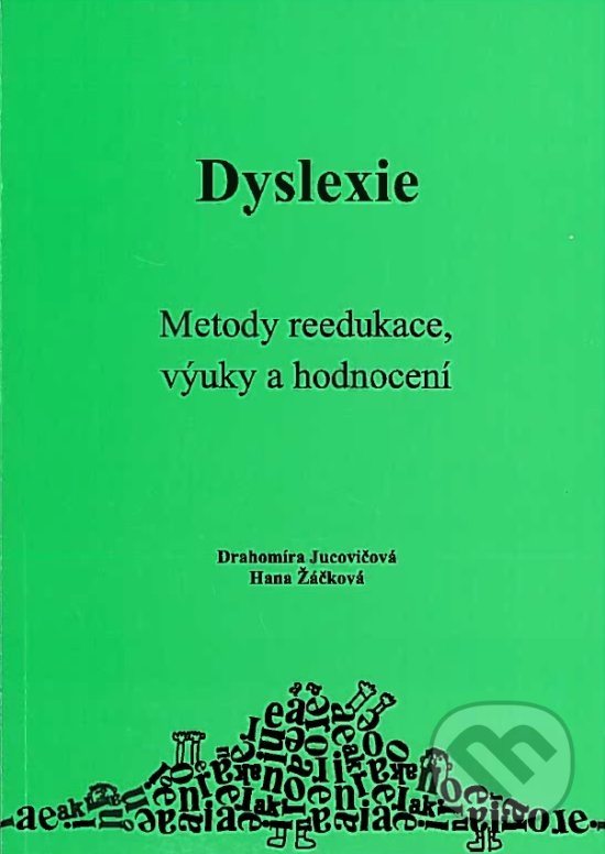 Levně Dyslexie (Metody reedukace, výuky a hodnocení) - Drahomíra Jurcovičová, Hana Žáčková - kniha z kategorie Špeciálna pedagogika
