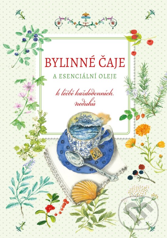 Levně Bylinné čaje a esenciální oleje (k léčbě každodenních neduhů) - kniha z kategorie Podľa potraviny