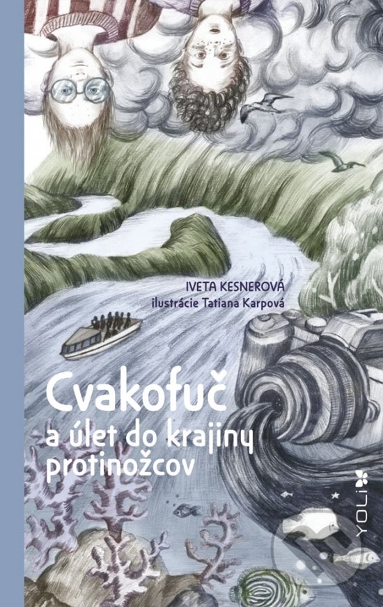 Cvakofuč a úlet do krajiny protinožcov - Iveta Kesnerová, Tatiana Karpová (ilustrácie), Stonožka, 2021