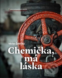 Levně Chemička, má láska - Václav Žďárský - kniha z kategorie História
