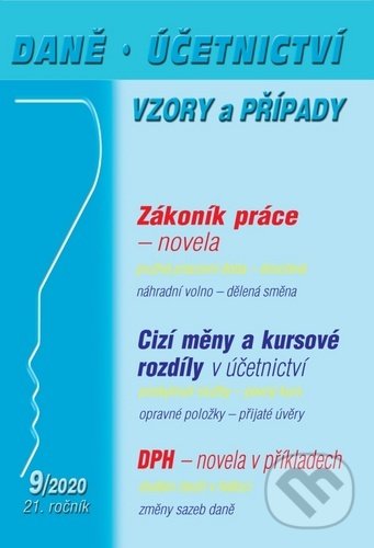 Levně Daně, účetnictví vzory a případy 9/2020 (Zákoník práce – novela v příkladech, DPH – novela v příkladech)