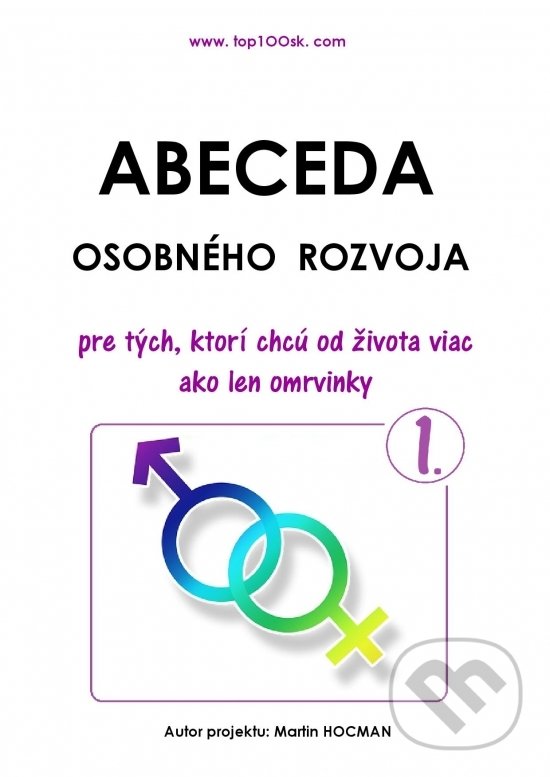 Levně Abeceda osobného rozvoja 1 - Pre tých, ktorí chcú od života viac ako len omrvinky - kniha z kategorie Sebarozvoj
