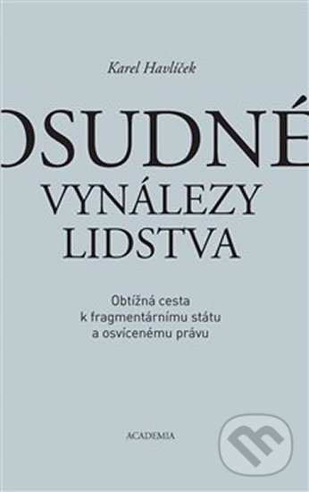 Levně Osudné vynálezy lidstva (Obtížná cesta k fragmentárnímu státu a osvícenému právu) - kniha z kategorie Politológia a politika