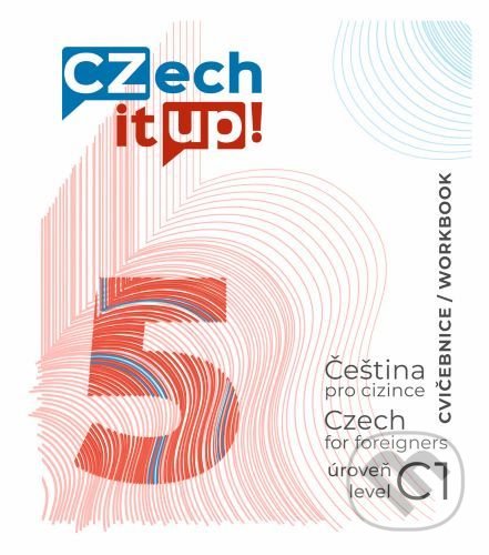 Levně Czech it UP! 5 (úroveň C1, cvičebnice) (Čeština pro cizince / Czech for foreigners / level C1 / Workbook) - kniha z kategorie Jazykové učebnice a…