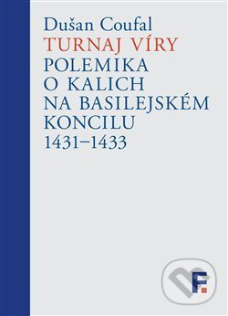 Kniha Turnaj víry - Polemika o kalich na basilejském koncilu 1431-1433
