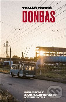 Levně Donbas (Reportáž z ukrajinského konfliktu) - Tomáš Forró - kniha z kategorie História