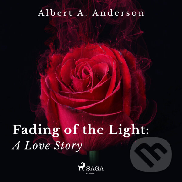 Fading of the Light: A Love Story (EN) - Albert A. Anderson, Saga Egmont, 2020