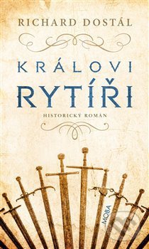 Levně Královi rytíří - Richard Dostál - kniha z kategorie Spoločenská beletria