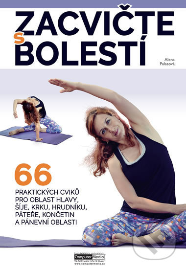 Levně Zacvičte s bolestí (66 praktických cviků pro oblast hlavy, šíje, krku, hrudníku, páteře, končetin a pánevní oblasti) - kniha z kategorie Alternatívna…
