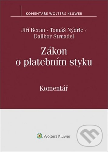 Levně Zákon o platebním styku (Komentář) - Jiří Beran, Tomáš Nýdrle, Dalibor Strnadel - kniha z kategorie Financie