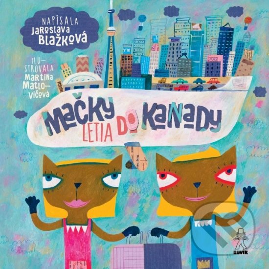 Levně Mačky letia do Kanady - Jaroslava Blažková, Martina Matlovičová (ilustrátor) - kniha z kategorie Rozprávky