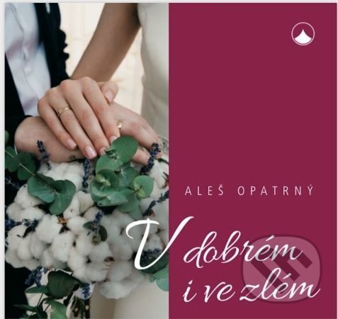 Levně V dobrém i ve zlém - Aleš Opatrný - kniha z kategorie Duchovný život