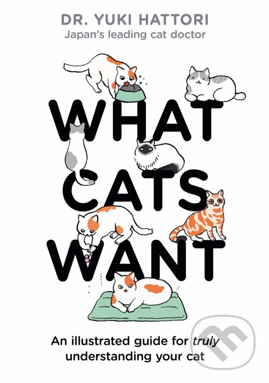 Levně What Cats Want (An Illustrated Guide for Truly Understanding Your Cat) - kniha z kategorie Chov zvierat