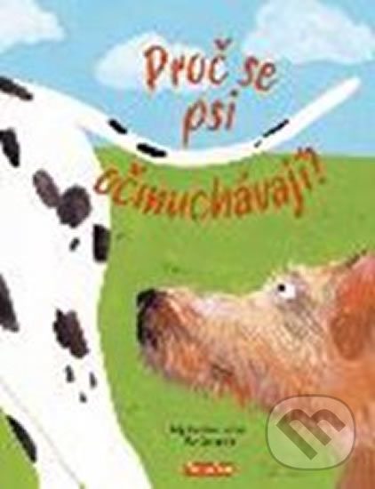 Levně Proč se psi očmuchávají? (Vše o psech) - Lily Snowden-Fine, Nick Crumpton - kniha z kategorie Chov zvierat