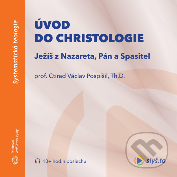 Audiokniha: Úvod do christologie (Ctirad Václav Pospíšil). Slyš.to, s.r.o., 2020