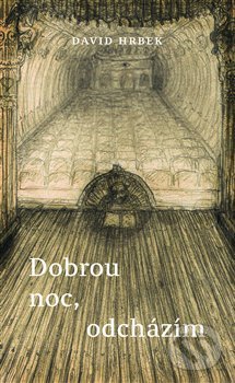Levně Dobrou noc, odcházím - David Hrbek - kniha z kategorie Beletria