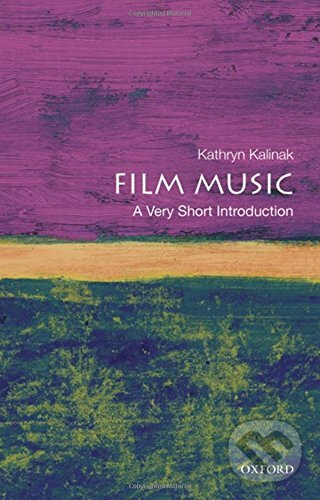 Kniha: Film Music (Kathryn Kalinak). Oxford University Press, 2010