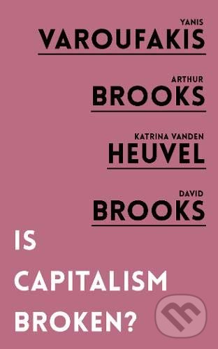 Levně Is Capitalism Broken? - Yanis Varoufakis, Arthur Brooks, Katrina Vanden Heuvel, David Brooks - kniha z kategorie Biznis a manažment