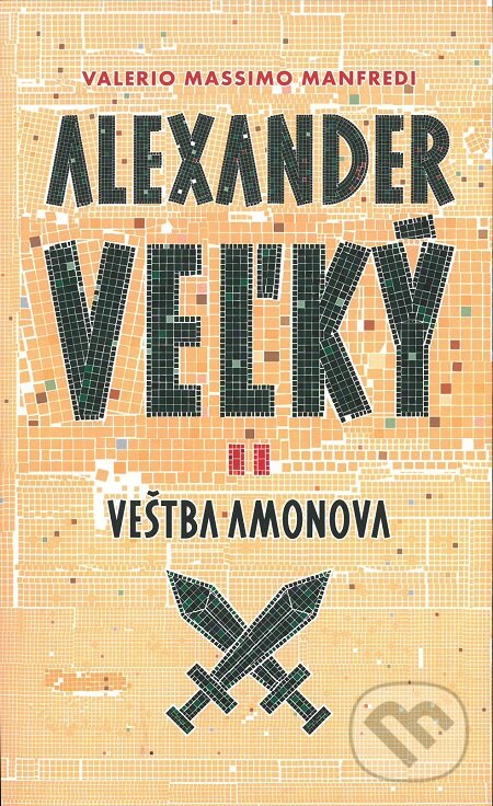 E-kniha: Alexander Veľký 2. - Veštba Amonova (Valerio Massimo Manfredi). Slovart, 2016